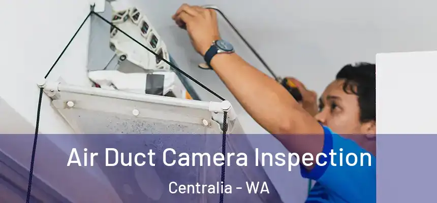  Air Duct Camera Inspection Centralia - WA