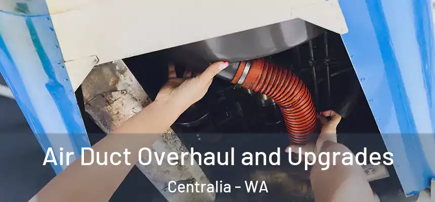  Air Duct Overhaul and Upgrades Centralia - WA