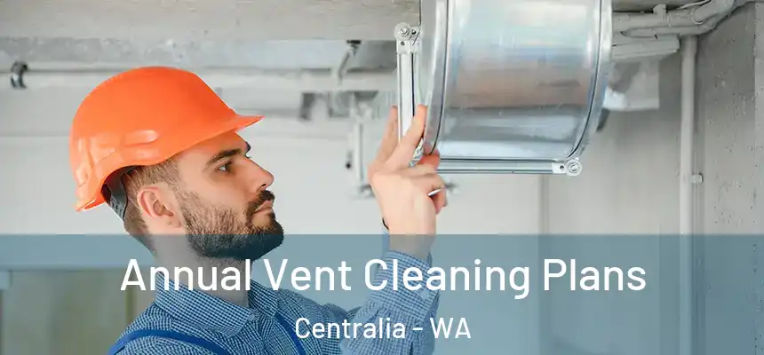  Annual Vent Cleaning Plans Centralia - WA