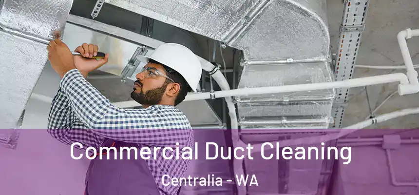  Commercial Duct Cleaning Centralia - WA