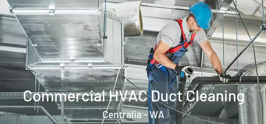  Commercial HVAC Duct Cleaning Centralia - WA