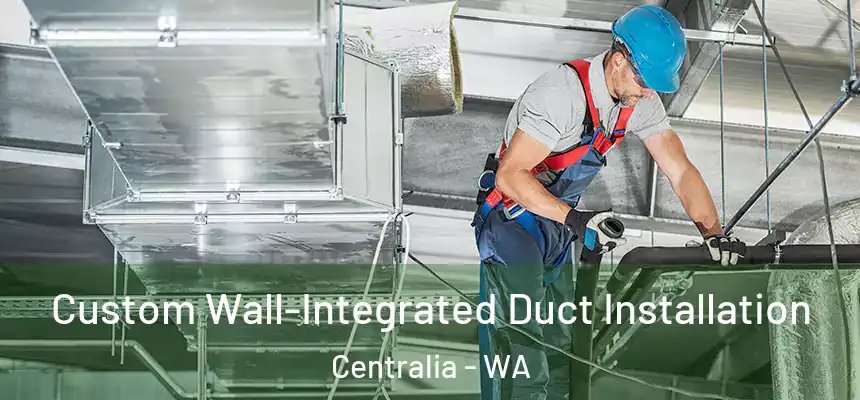  Custom Wall-Integrated Duct Installation Centralia - WA