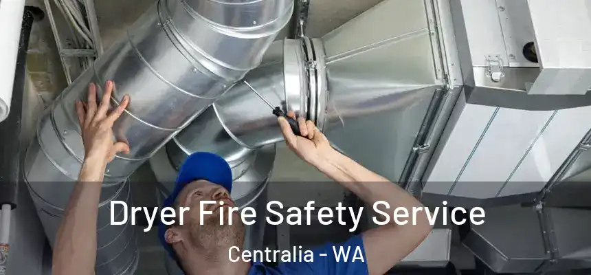  Dryer Fire Safety Service Centralia - WA