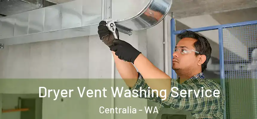  Dryer Vent Washing Service Centralia - WA