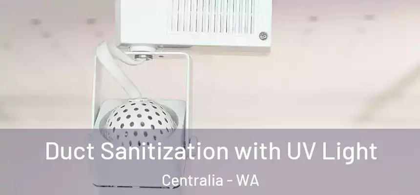  Duct Sanitization with UV Light Centralia - WA