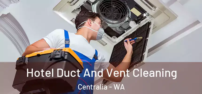  Hotel Duct And Vent Cleaning Centralia - WA