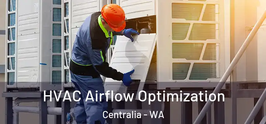  HVAC Airflow Optimization Centralia - WA