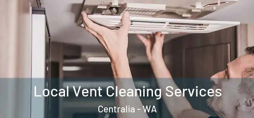  Local Vent Cleaning Services Centralia - WA
