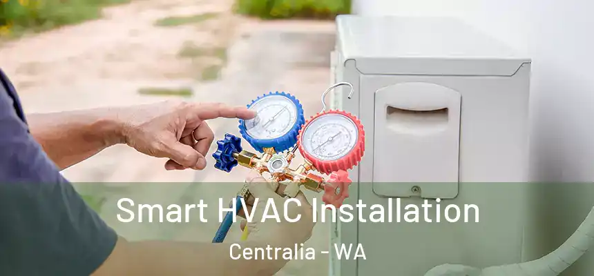  Smart HVAC Installation Centralia - WA