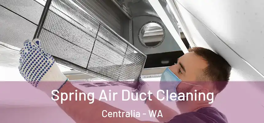  Spring Air Duct Cleaning Centralia - WA