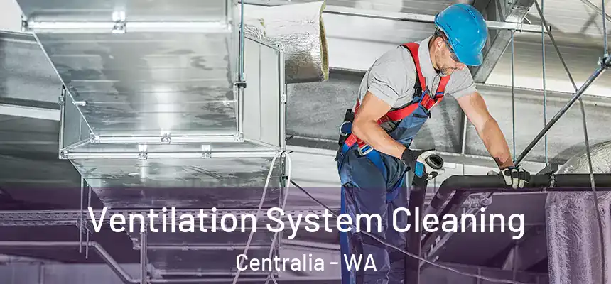  Ventilation System Cleaning Centralia - WA